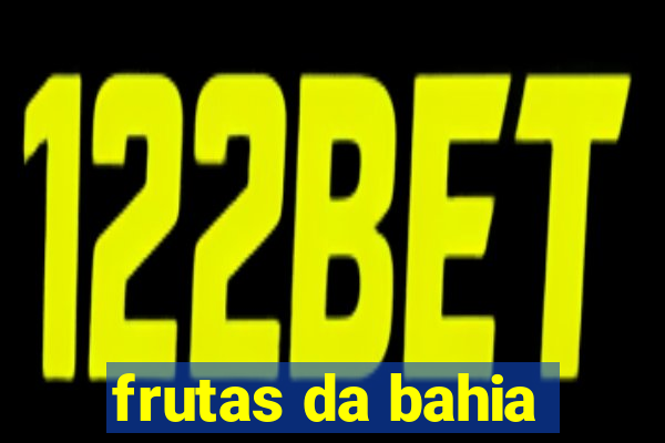 frutas da bahia